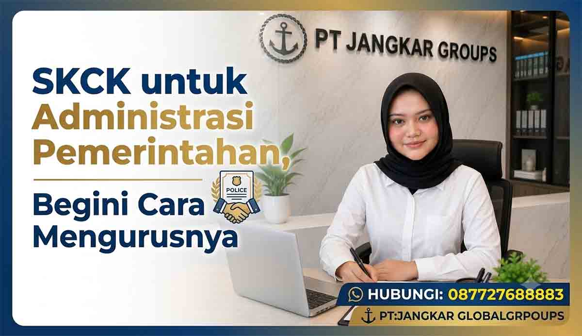 SKCK untuk Administrasi Pemerintahan Begini Cara Mengurusnya