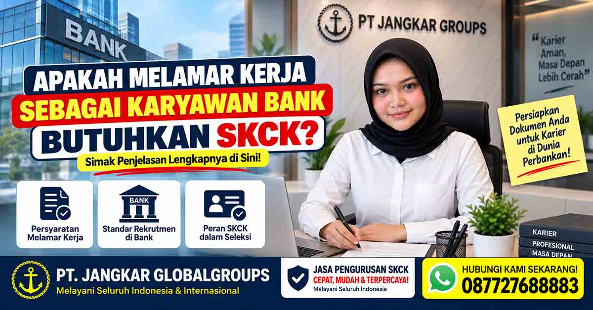 Apakah Melamar Kerja sebagai Karyawan Bank butuhkan SKCK?